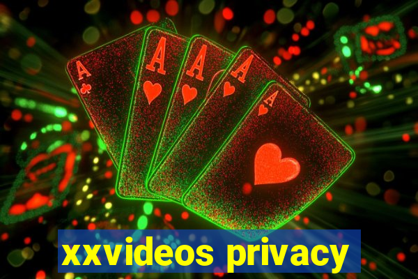 xxvideos privacy